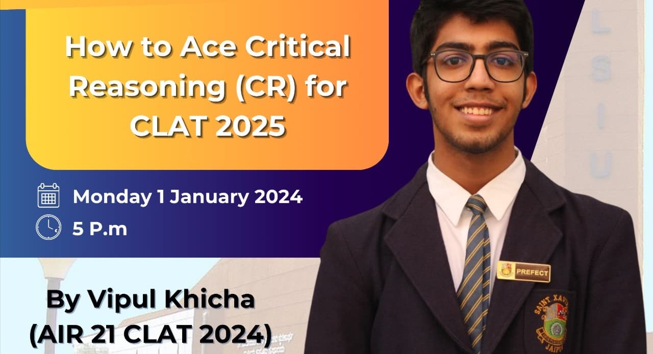 WEBNARS How to Ace Critical Reasoning (CR) for CLAT 2025: By Vipul Khicha (AIR 21 CLAT 2024)